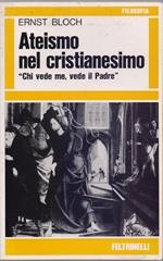 Ateismo nel cristianesimo Chi vede me, vede il Padre - Ernst Bosch