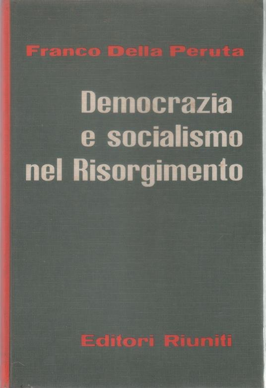 Democrazia e socialismo nel Risorgimento - Franco Della Peruta - Franco Della Peruta - copertina