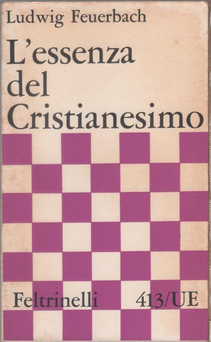 L' essenza del Cristianesimo - Ludwig Feuerbach - Ludwig Feuerbach - copertina