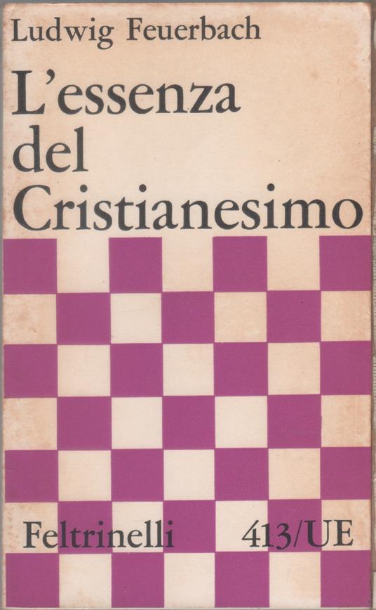 L' essenza del Cristianesimo - Ludwig Feuerbach - Ludwig Feuerbach - copertina
