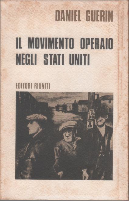 Il movimento operaio negli Stati Uniti 1867-1970 - Daniel Guerin - Daniel Guerin - copertina