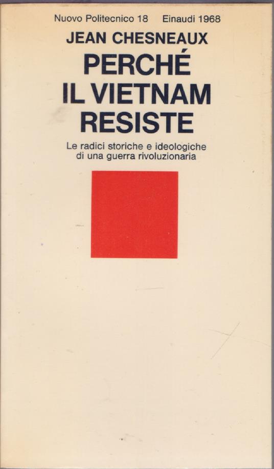 Perchè il Vietnam resiste. Le radici storiche e ideologiche di una guerra rivoluzionaria - Jean Chesneaux - copertina