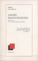 Amore emancipazione: tre saggi sulla questione della donna - Emma Goldman