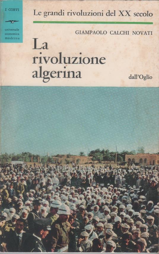 La rivoluzione algerina - Giampaolo Calchi Novati - Giampaolo Calchi Novati - copertina