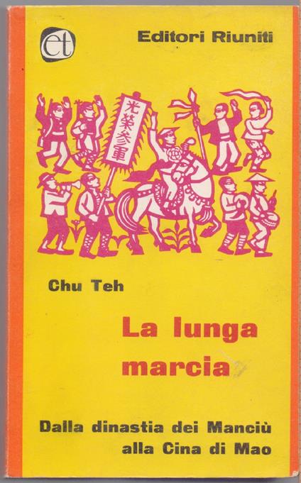 La lunga marcia. Dalla dinastia Manciu alla Cina di Mao - Chu Teh - copertina