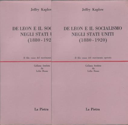 De Leon e il socialismo negli Stati Uniti (1883-1920). 2. voll. - Jeffry Kaplow - Jeffry Kaplow - copertina