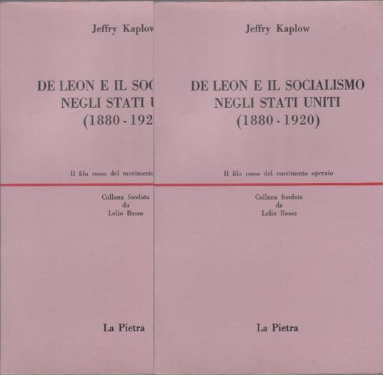 De Leon e il socialismo negli Stati Uniti (1883-1920). 2. voll. - Jeffry Kaplow - Jeffry Kaplow - copertina