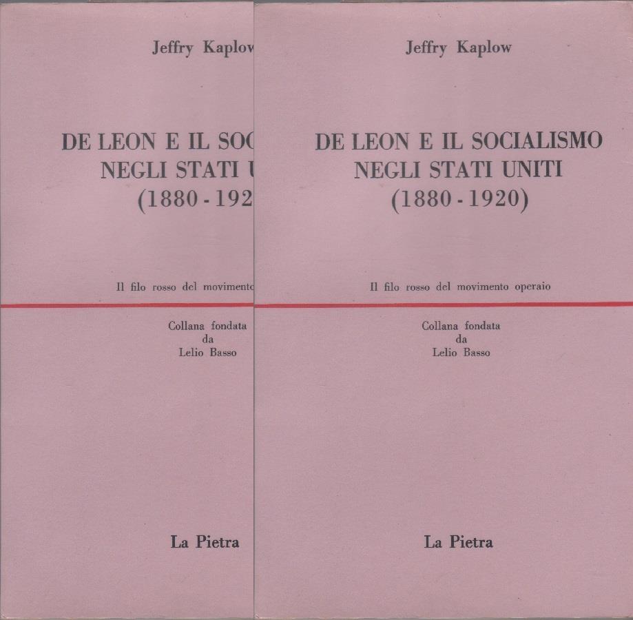 De Leon e il socialismo negli Stati Uniti (1883-1920). 2. voll. - Jeffry Kaplow