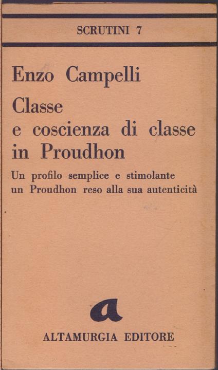 Classe e coscienza di classe in Proudhon. Un profilo semplice e stimolante un Proudhon resa alla sua autenticità - Enzo Campelli - copertina