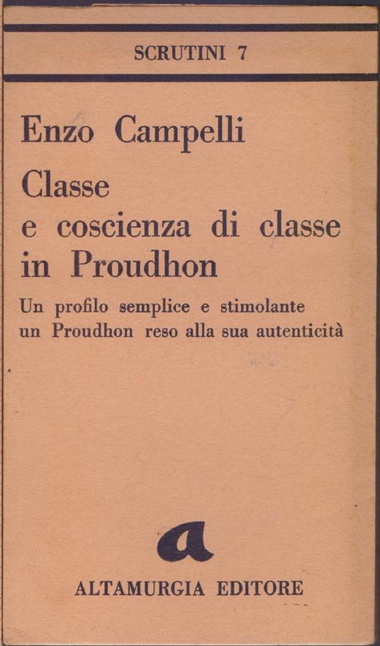 Classe e coscienza di classe in Proudhon. Un profilo semplice e stimolante un Proudhon resa alla sua autenticità - Enzo Campelli - copertina