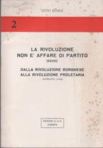 La rivoluzione non è affare di Partito. Dalla rivoluzione borghese alla rivoluzione proletaria - Otto Rühle
