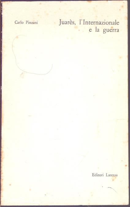 Juares, l'Internazionale e la guerra - Carlo Pinzani - Carlo Pinzani - copertina
