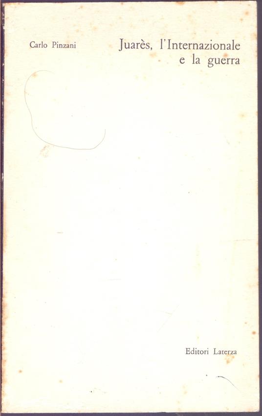 Juares, l'Internazionale e la guerra - Carlo Pinzani - Carlo Pinzani - copertina