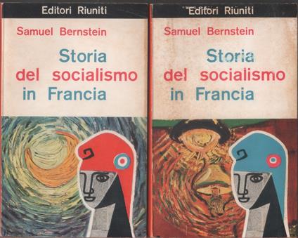 Storia del socialismo in Francia. Due volumi - Samuel Bernstein - Samuel Bernstein - copertina
