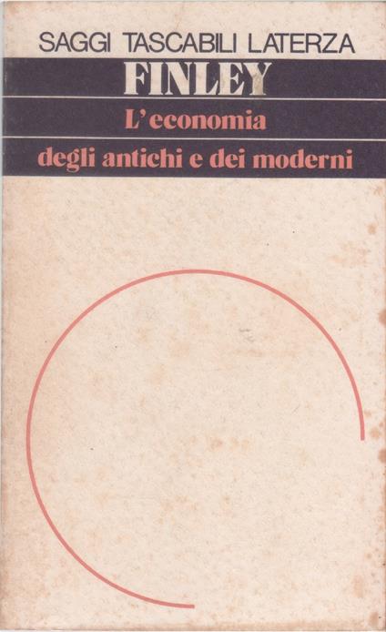 L' economia degli antichi e dei moderni - Moses I. Finley - Moses I. Finley - copertina
