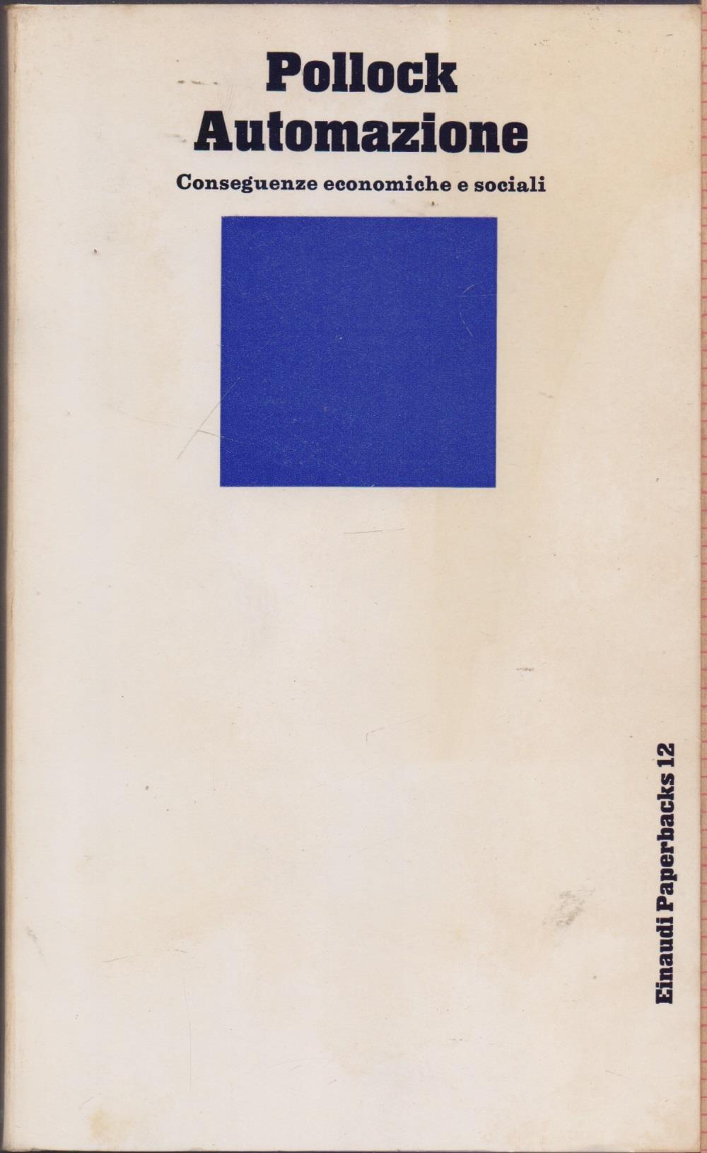 Automazione. Conseguenze economiche e sociali - Friedrich Pollock