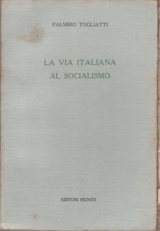 La via italiana al socialismo - Palmiro Togliatti - Palmiro Togliatti - copertina