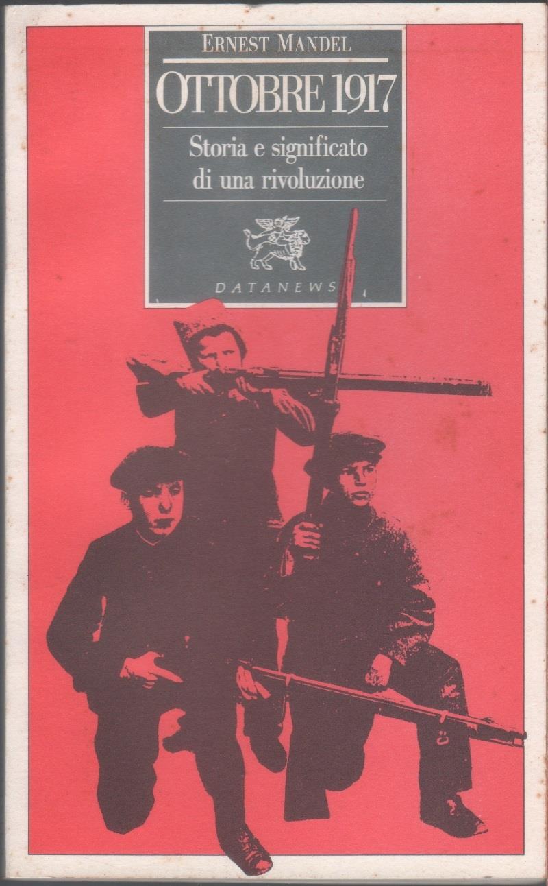 Ottobre 1917. Storia e significato della rivoluzione russa - Ernest Mandel
