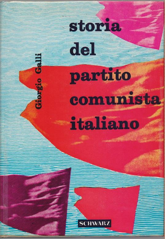 Storia del Partito Comunista Italiano - Giorgio Galli - Giorgio Galli - copertina