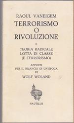 Terrorismo o rivoluzione e Teoria radicale Lotta di Classe (e Terrorismo) Appunti per il bilancio di un'epoca di Wolf Woland