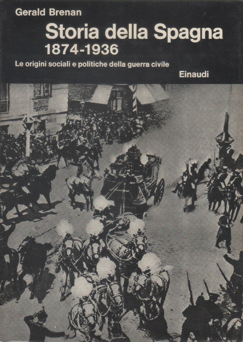 Storia della Spagna. 1874 1936. Le Origini sociali e politiche della guerra civile