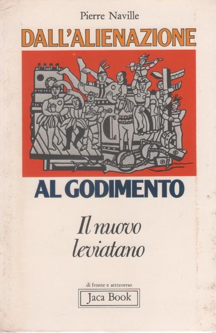 Dall'alienazione al godimento. Genesi della sociologia del lavoro in Marx ed Engels - Pierre Naville - copertina