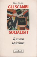 Gli scambi socialisti. Il nuovo leviatano - Pierre Naville
