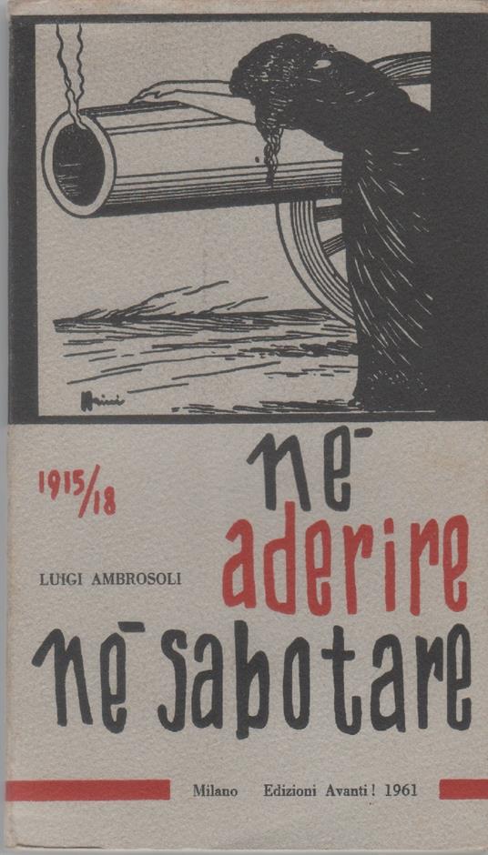 Né aderire né sabotare: 1915-1918. Storia del movimento operaio italiano - Luigi Ambrosoli - copertina