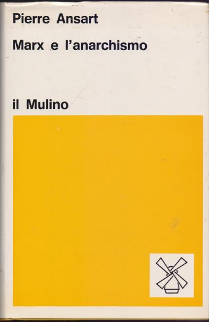 Marx e l'anarchismo - Pierre Ansart - Pierre Ansart - copertina