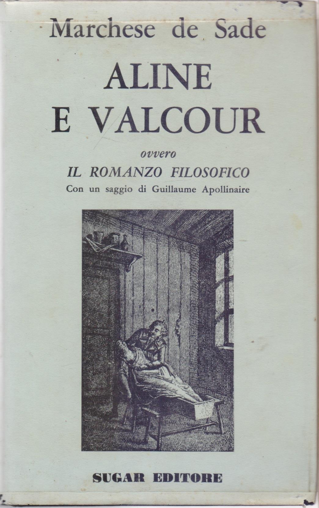 Aline e Valcour ovvero il Romanzo Filosofico con un saggiodi Guillame Apollinaire