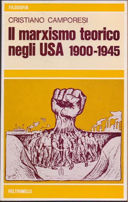 Il marxismo teorico negli USA 1900-1945 - Cristiano Camporesi - Cristiano Camporesi - copertina