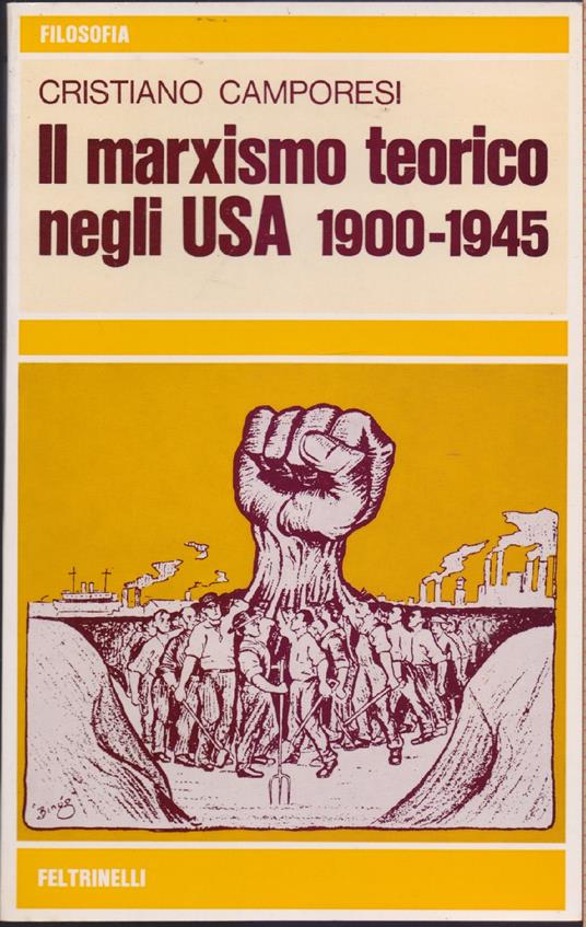 Il marxismo teorico negli USA 1900-1945 - Cristiano Camporesi - Cristiano Camporesi - copertina
