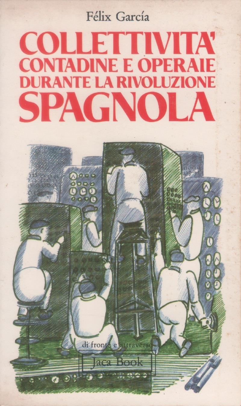 Collettività contadine e operaie durante la rivoluzione spagnola - Félix García