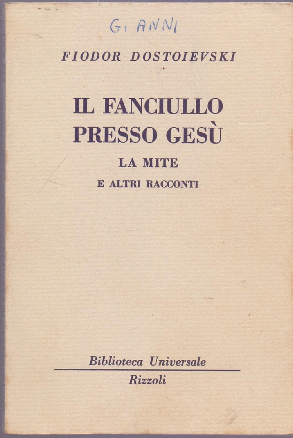 Il faniullo presso Gesù. La mite e altri racconti ( 645 B.U.R.) - Fiodor Dostoievski