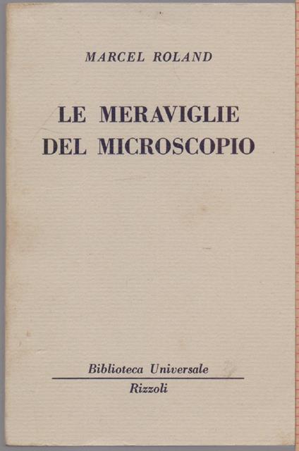 Le meraviglie del microscopio (193-194 B.U.R.) - Marcel Roland - Marcel Roland - copertina