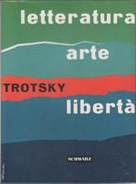 Letteratura arte libertà - Leone Trotsky