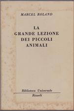 La grande lezione dei piccoli animali ( 10-11 B.U.R.) - Maercel Roland