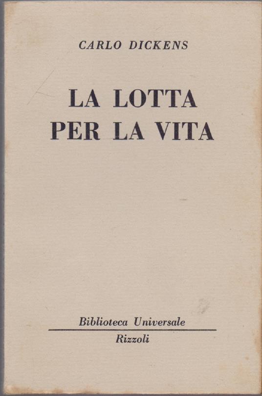 La lotta per la vita ( 738 B.U.R.) - Carlo Dickens - Charles Dickens - copertina