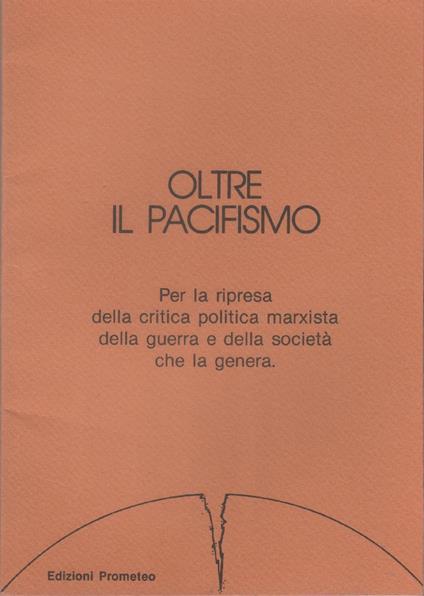 Oltre il pacifismo. Per la ripresa della critica politica marxista alla guerra - copertina
