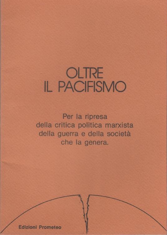 Oltre il pacifismo. Per la ripresa della critica politica marxista alla guerra - copertina