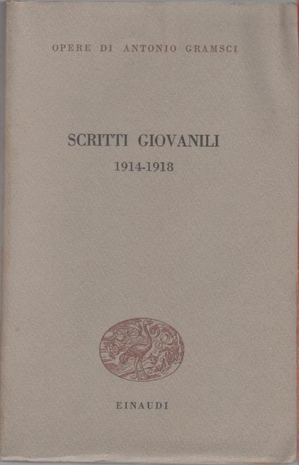 Scritti giovanili. 1914-1918 - Antonio Gramsci - Antonio Gramsci - copertina