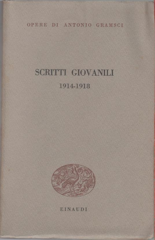 Scritti giovanili. 1914-1918 - Antonio Gramsci - Antonio Gramsci - copertina