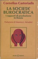 La società burocratica. I rapporti di produzione in Russia - Cornelius Castoriadis
