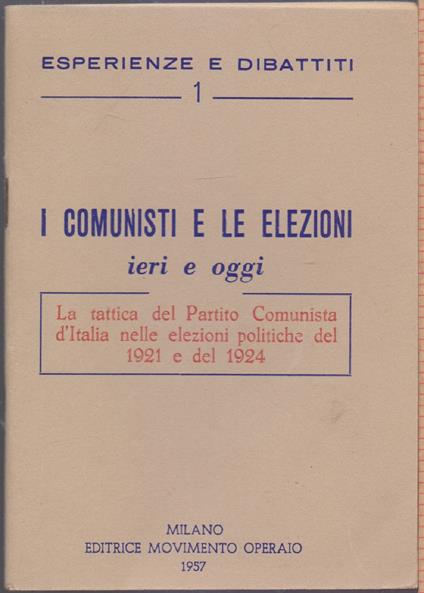 I comunisti e le elezioni ieri e oggi. La tattica del Partito Comunista d'Italia nelle elezioni politiche del 1921 e del 1924 - copertina