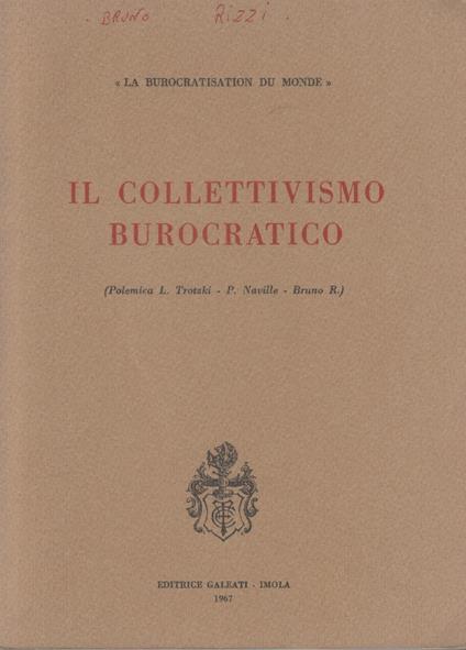Il collettivismo burocratico: polemica L. Trotzki, P. Naville - Bruno Rizzi - Bruno Rizzi - copertina