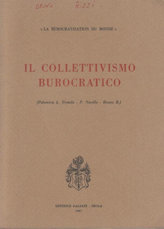 Il collettivismo burocratico: polemica L. Trotzki, P. Naville - Bruno Rizzi - Bruno Rizzi - copertina