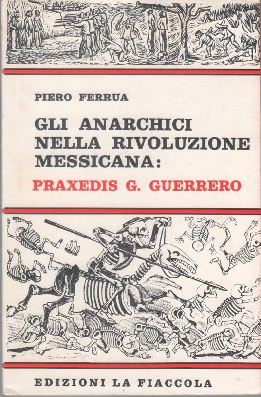 Gli anarchici nella rivoluzione messicana - Praxedis G. Guerriero - Praxedis G. Guerriero - copertina
