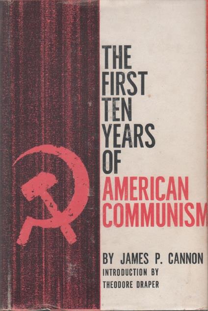 The first ten years of American communism - James Patrick Cannon - James Patrick Cannon - copertina