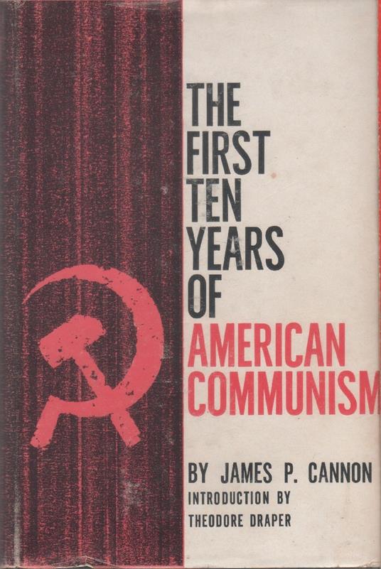 The first ten years of American communism - James Patrick Cannon - James Patrick Cannon - copertina