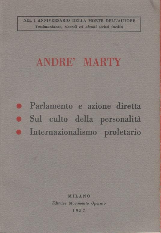Parlamento e azione diretta. Sul culto della personalità. Internazionalismo proletario - André Marty - copertina